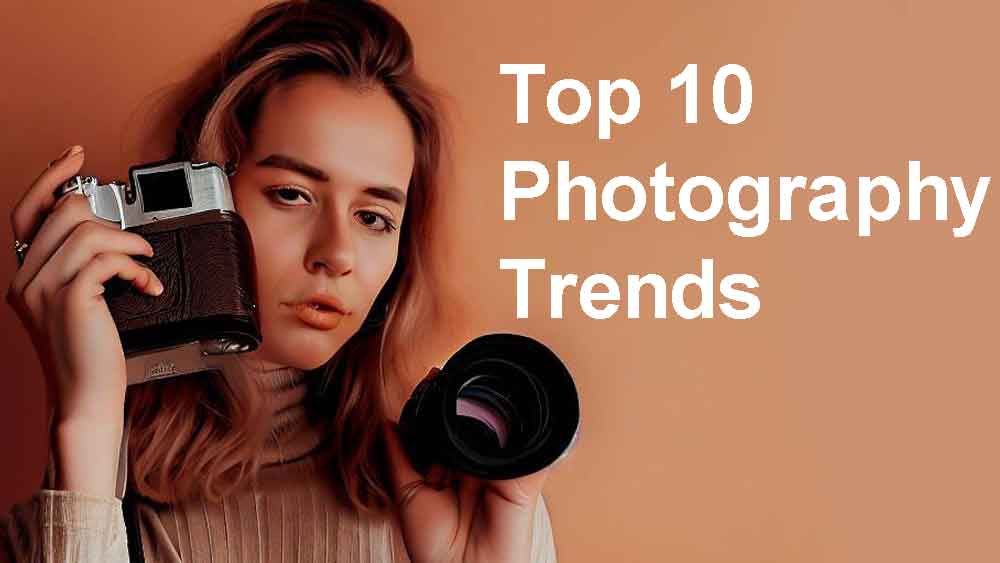 Top 10 Photography Trends