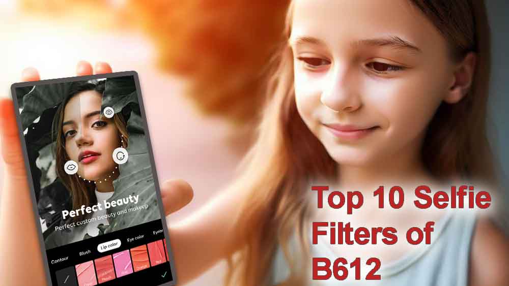 Top 10 Selfie Filters of B612
